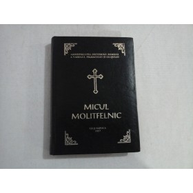 MICUL MOLITFELNIC - TIPARIT CU BINECUVANTAREA INALT PREA SFDINTITULUI PARINTE BARTOLOMEU ARHIEPISCOP AL VADULUI, FELEACULUI SI CLUJULUI